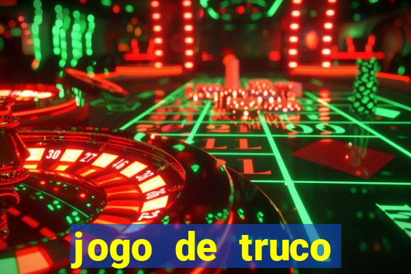 jogo de truco valendo dinheiro real